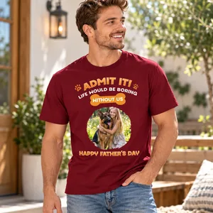 Admit It Crazy Funny Dog Ver Dad Photo - Personalized Shirt