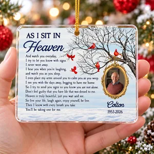 Personalized Acrylic Christmas Ornament As I Sit in Heaven - Custom Photo Name Years Loss of Loved One Gift