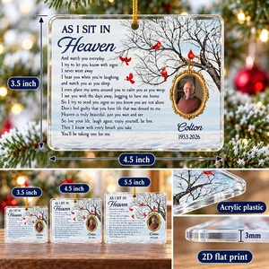 Personalized Acrylic Christmas Ornament As I Sit in Heaven - Custom Photo Name Years Loss of Loved One Gift