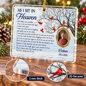 Personalized Acrylic Christmas Ornament As I Sit in Heaven - Custom Photo Name Years Loss of Loved One Gift