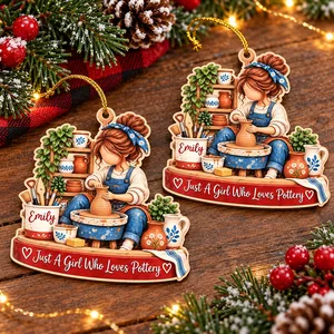 Just A Girl Who Loves Pottery Christmas Wooden Ornament Custom Name Pottery Hobby Gift