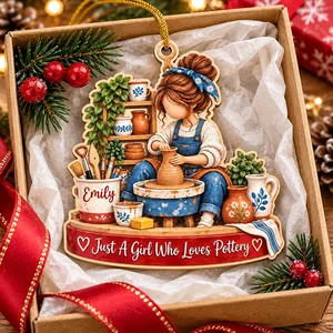 Just A Girl Who Loves Pottery Christmas Wooden Ornament Custom Name Pottery Hobby Gift