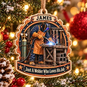 Just A Welder Who Loves His Job Ornament - Personalized Name Wood Christmas Gift