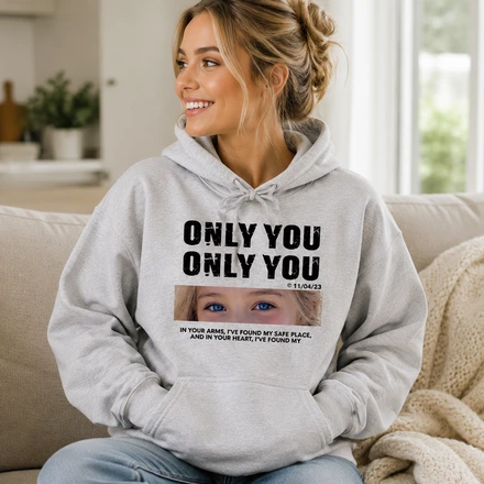 Personalized Only You Photo Custom Hoodie Gift
